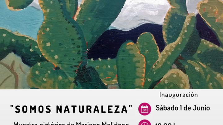 1 DE JUNIO EN LA CASA DEL POETA Inaugura la muestra de Mariano Melidone «Somos Naturaleza»